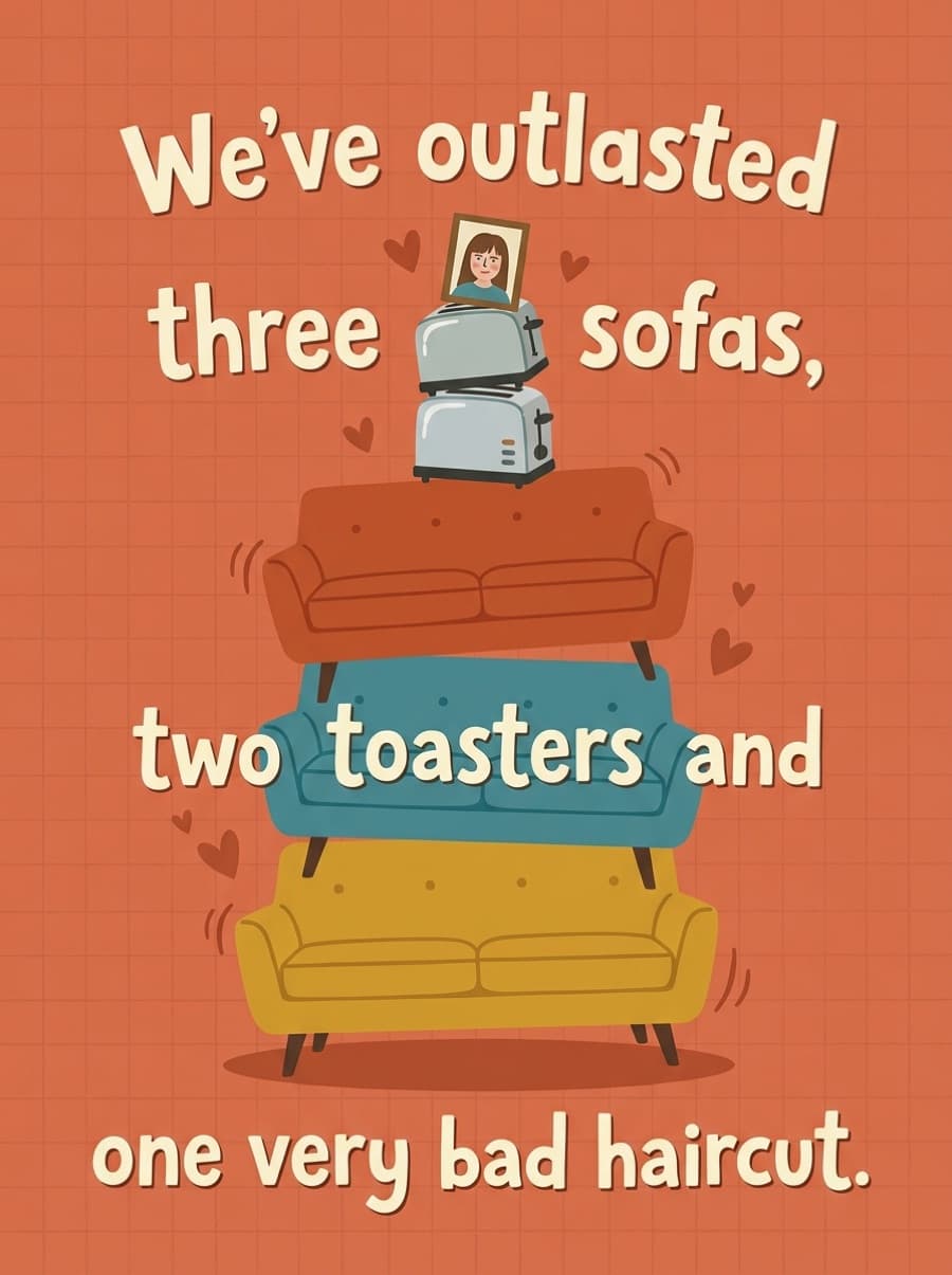 Outlasted Three Sofas Funny Anniversary Card: We've outlasted three sofas, two toasters and one very bad haircut.