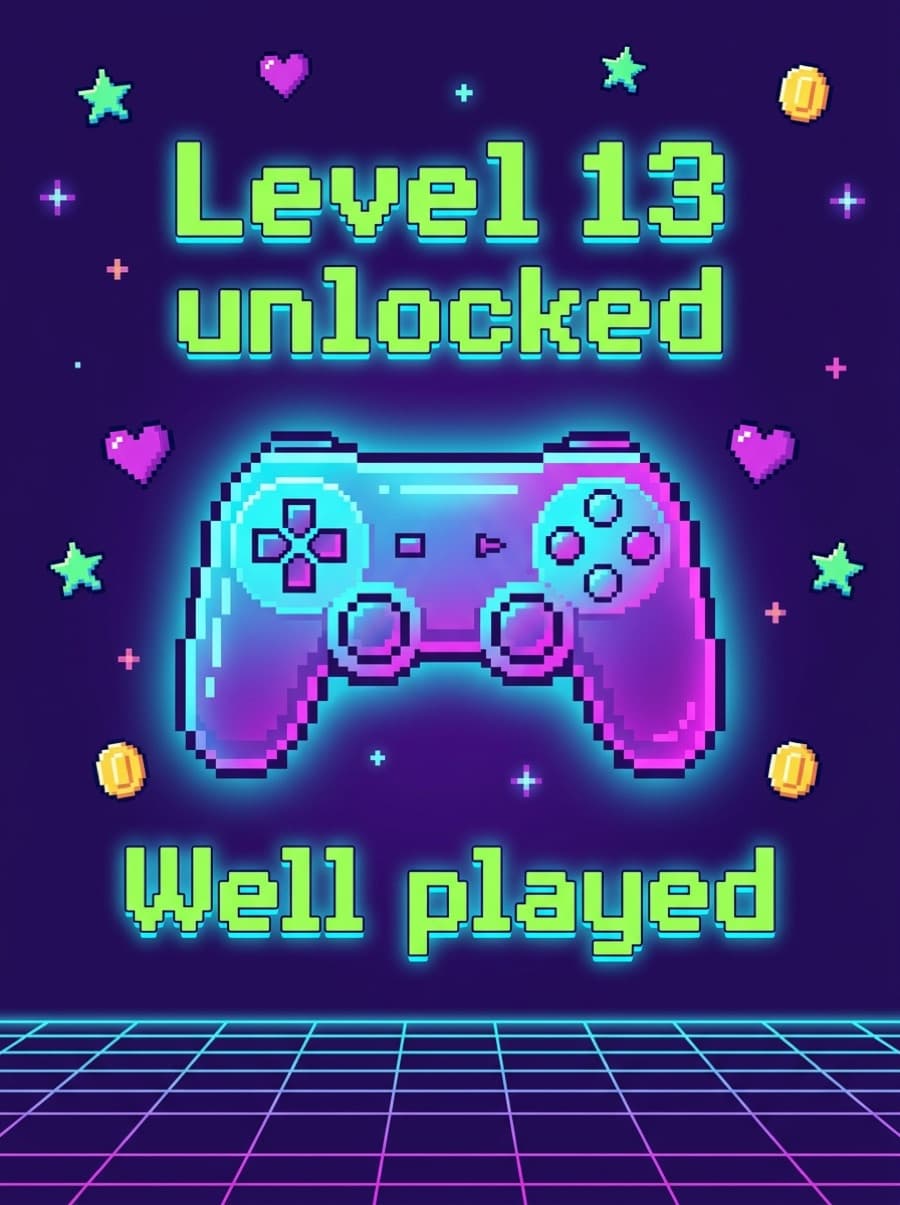 Level 13 Unlocked Gamer Birthday Card: Level 13 unlocked Well played