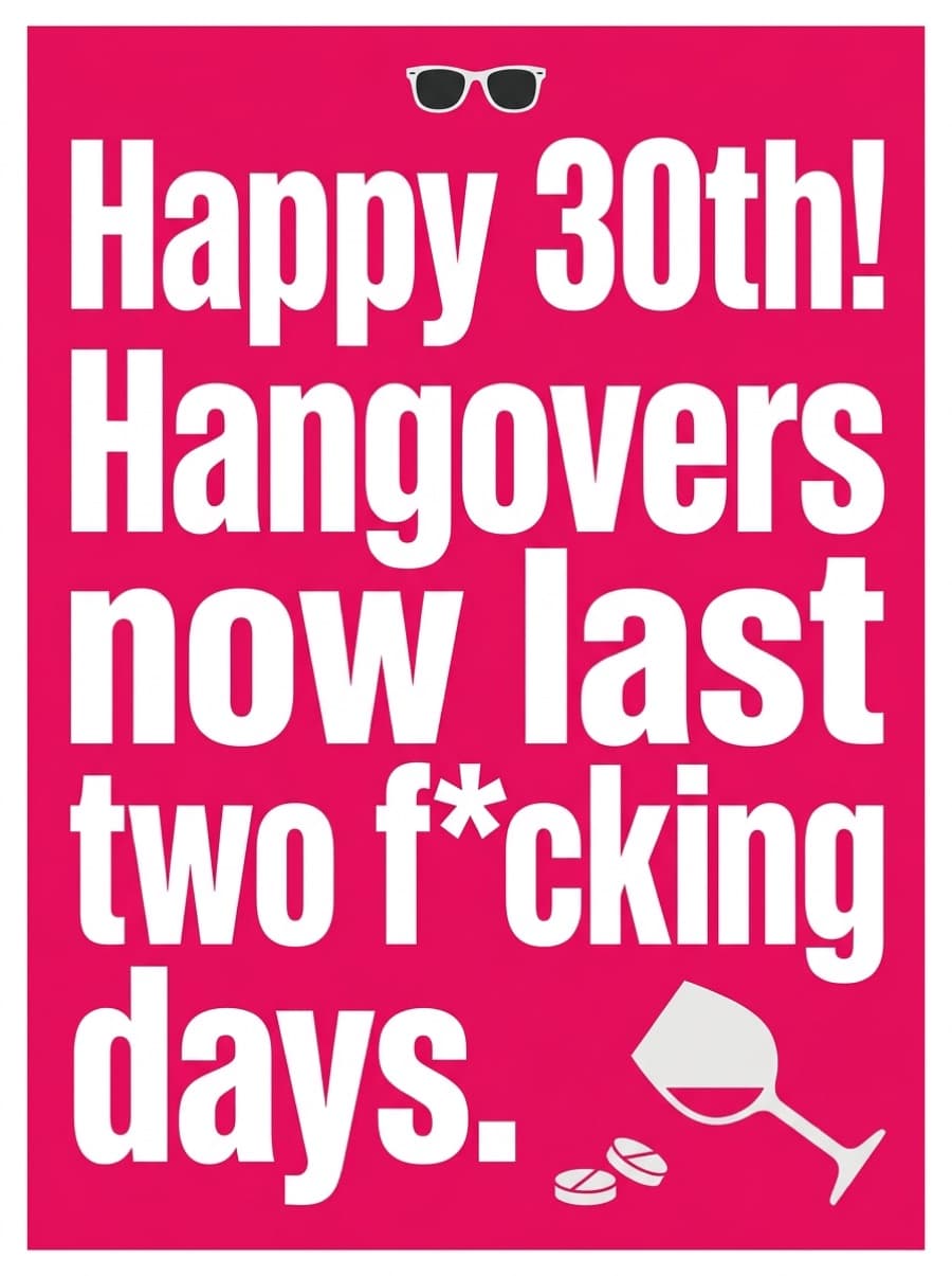 Two Day Hangover 30th Birthday Card: Happy 30th! Hangovers now last two f*cking days.