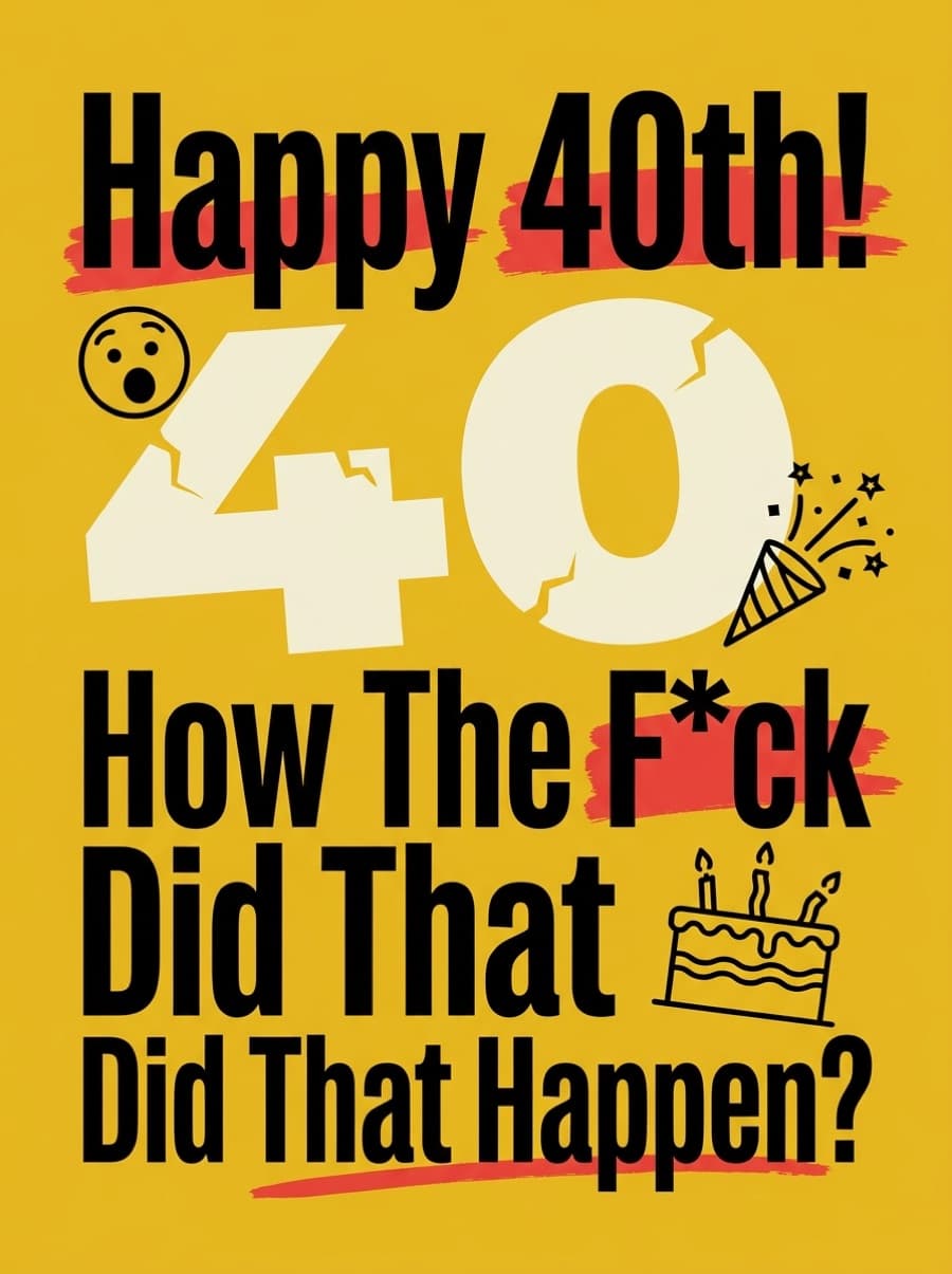 How The F*ck Did That Happen 40th Birthday Card: Happy 40th! How The F*ck Did That Happen?