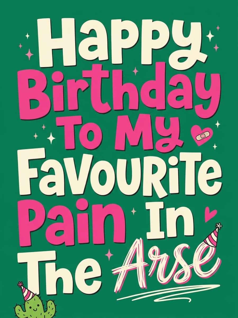 Favourite Pain In The Arse Sister Birthday Card: Happy Birthday To My Favourite Pain In The Arse