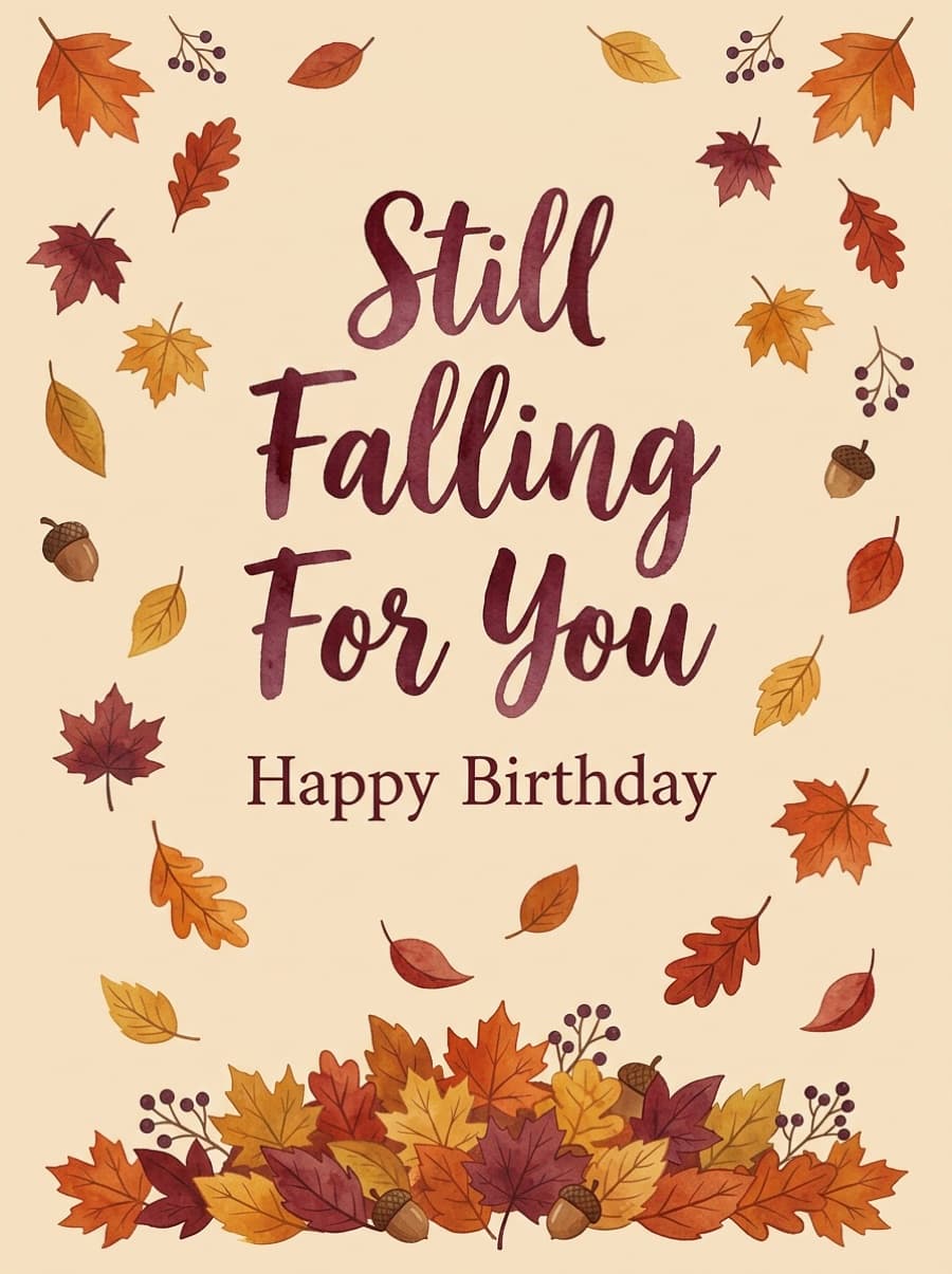 Still Falling For You Autumn Leaves Birthday Card: Still Falling For You Happy Birthday