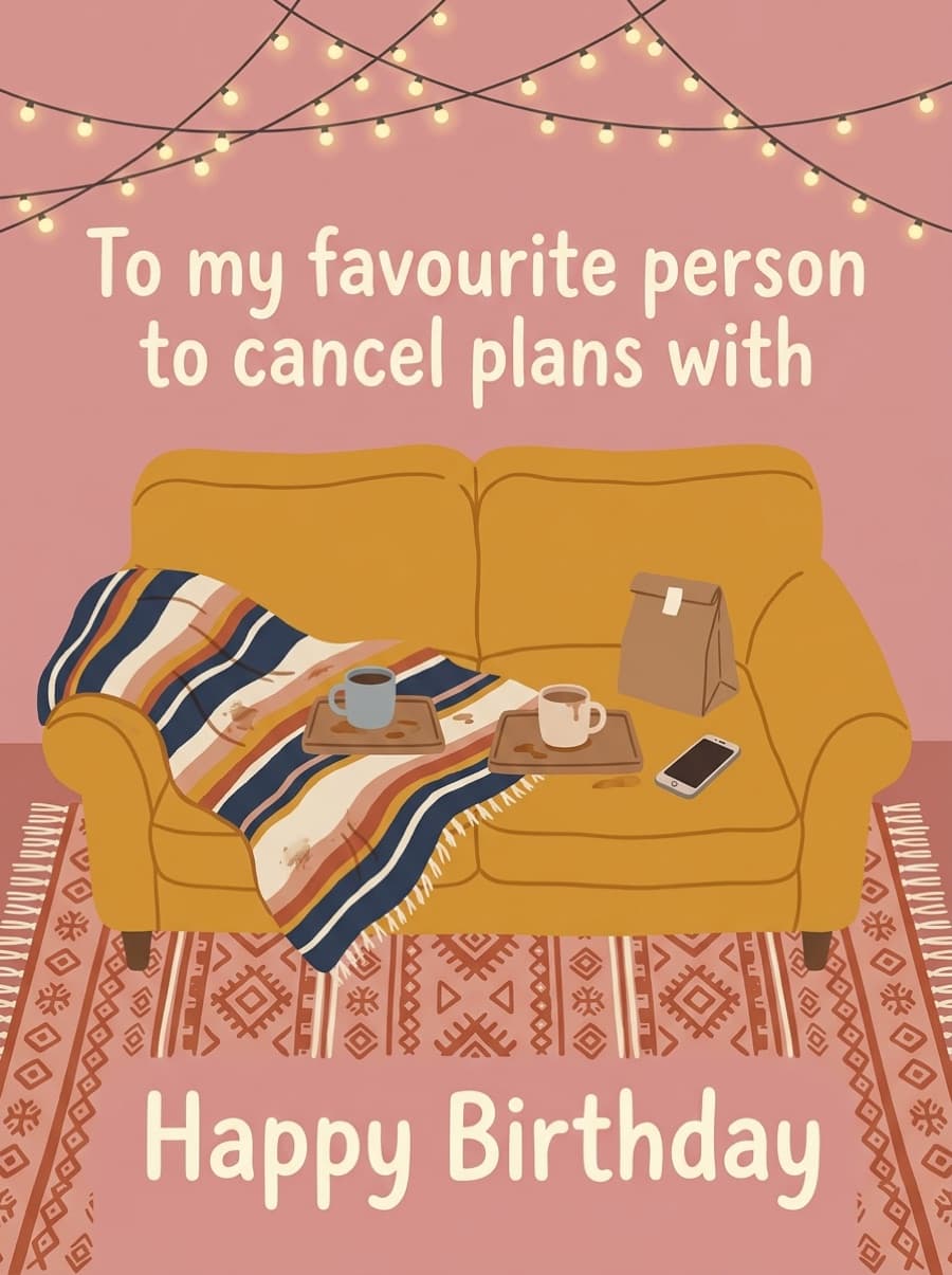 Favourite Person To Cancel Plans With Boyfriend Birthday Card: To my favourite person to cancel plans with Happy Birthday