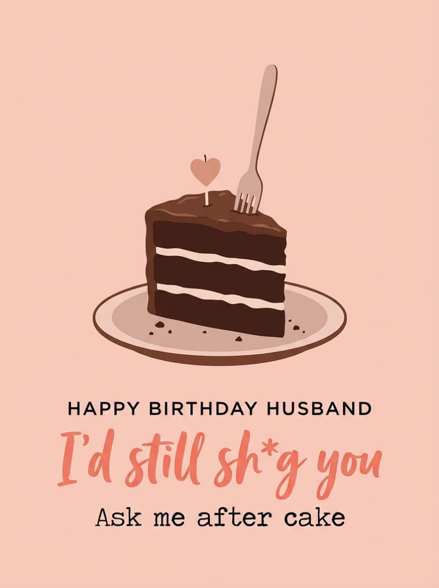I'd Still Sh*g You Husband Birthday Card: Happy Birthday Husband I'd still sh*g you Ask me after cake