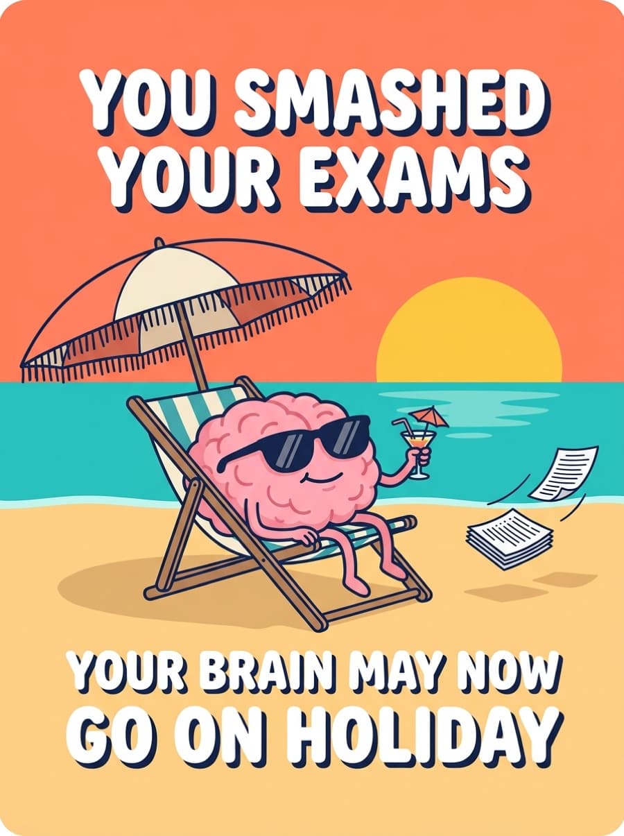 Funny Brain On Holiday Exam Results Congratulations Card: YOU SMASHED YOUR EXAMS YOUR BRAIN MAY NOW GO ON HOLIDAY
