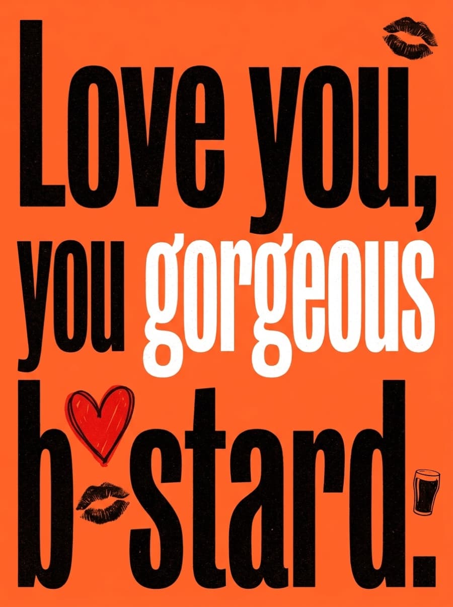 Gorgeous B*stard Rude Love Card: Love you, you gorgeous b*stard.
