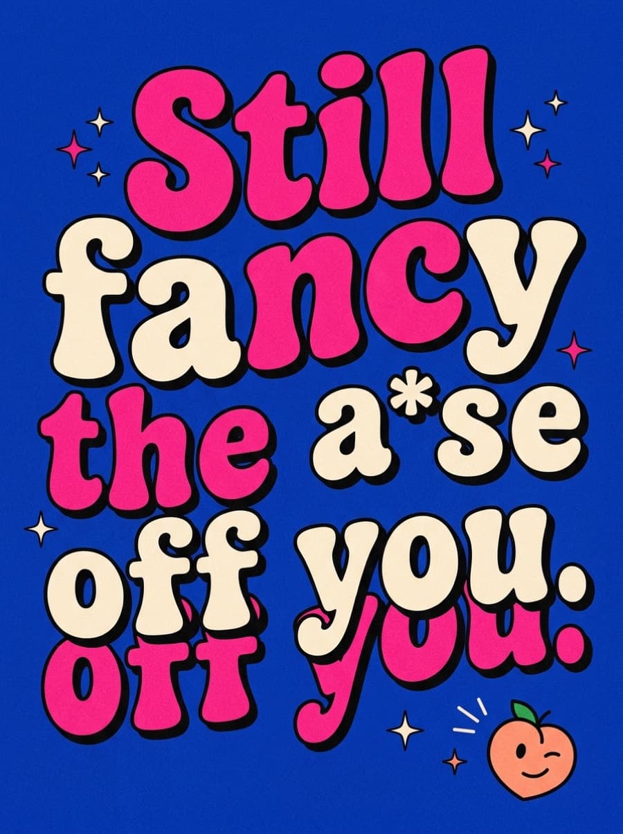 Fancy The A*se Off You Rude Love Card: Still fancy the a*se off you.