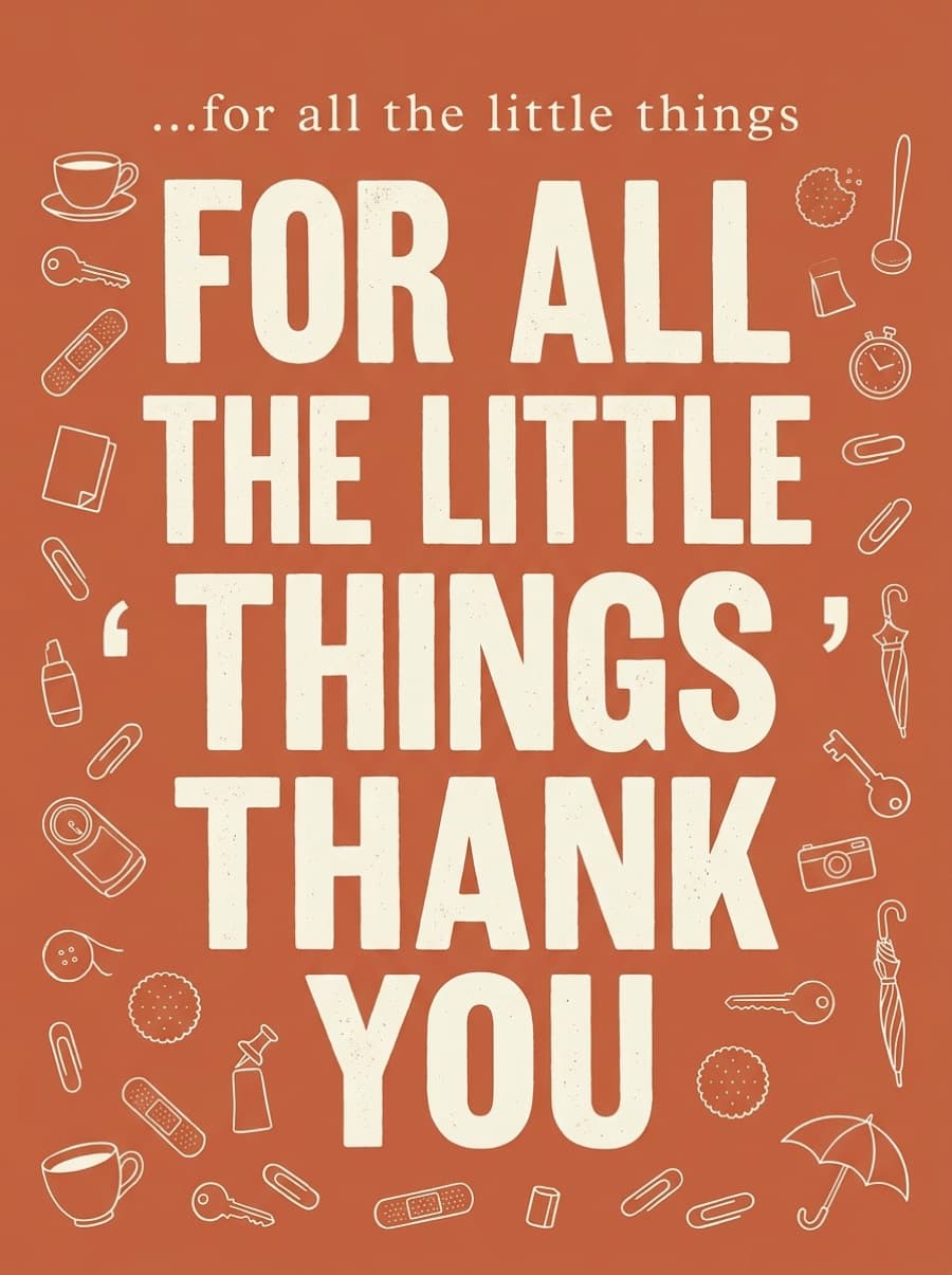 Classic All The Little Things Thank You Card: FOR ALL THE LITTLE THINGS THANK YOU