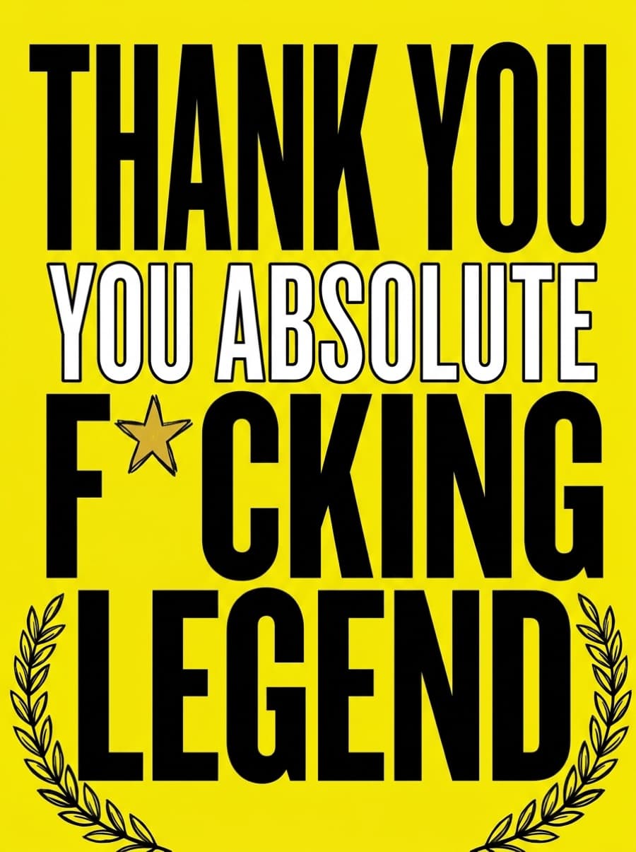 Rude Absolute Legend Thank You Card: THANK YOU YOU ABSOLUTE F*CKING LEGEND